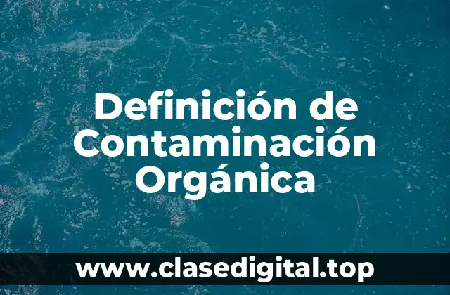 Definición de Contaminación Orgánica