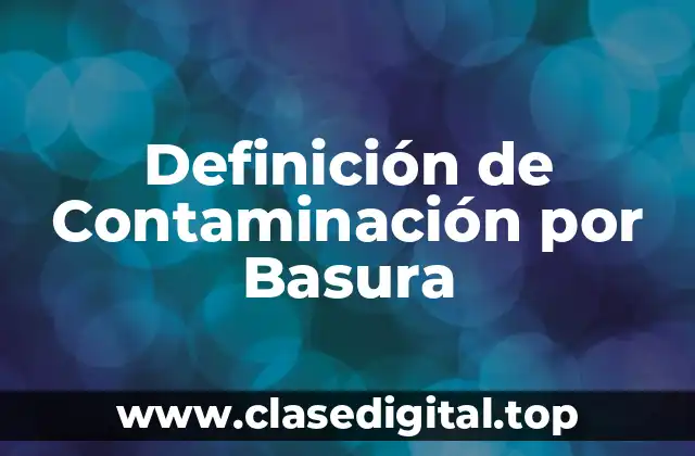 Definición de Contaminación por Basura
