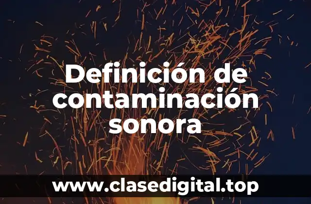 Definición técnica de contaminación sonora
