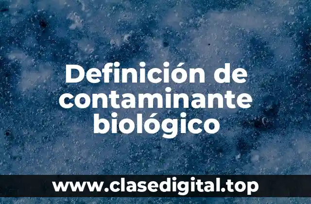 Definición de contaminante biológico