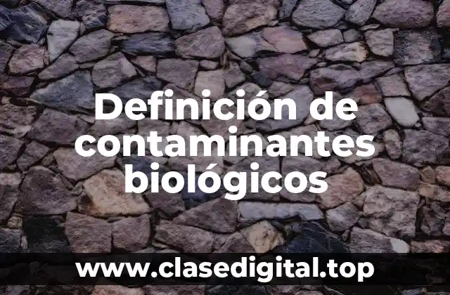 Ejemplos de contaminantes biológicos
