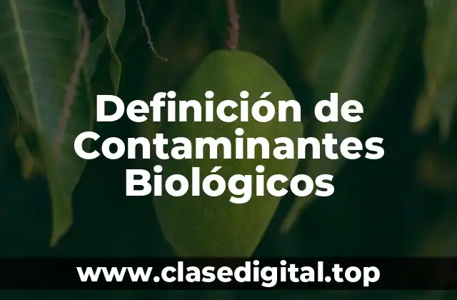 Ejemplos de Contaminantes Biológicos