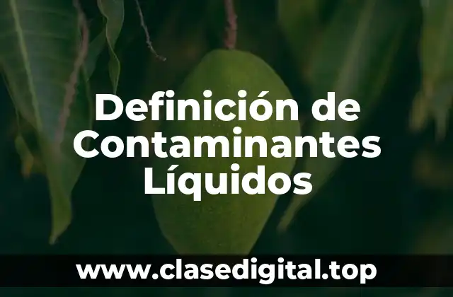 Definición de Contaminantes Líquidos