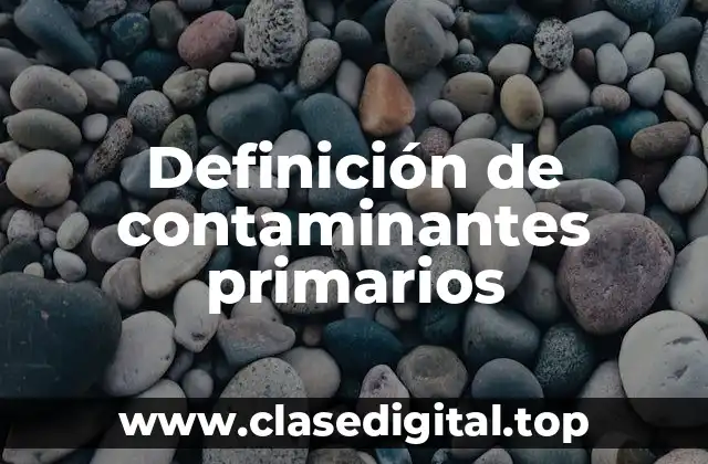 Definición de contaminantes primarios