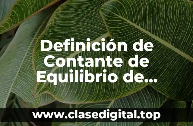 Definición de Contante de Equilibrio de Química