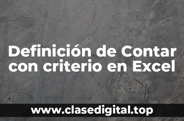 Definición de Contar con criterio en Excel