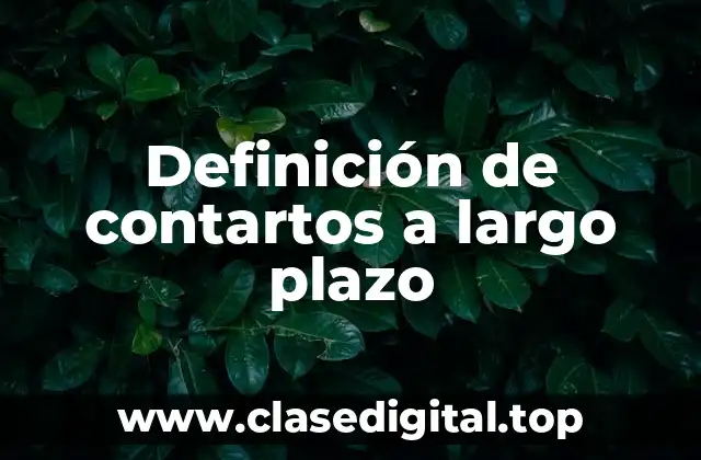 Definición de contartos a largo plazo