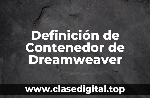 Definición de Contenedor de Dreamweaver