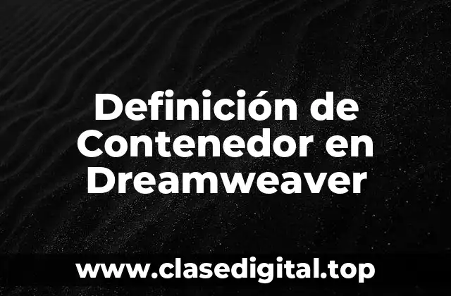 Definición de Contenedor en Dreamweaver
