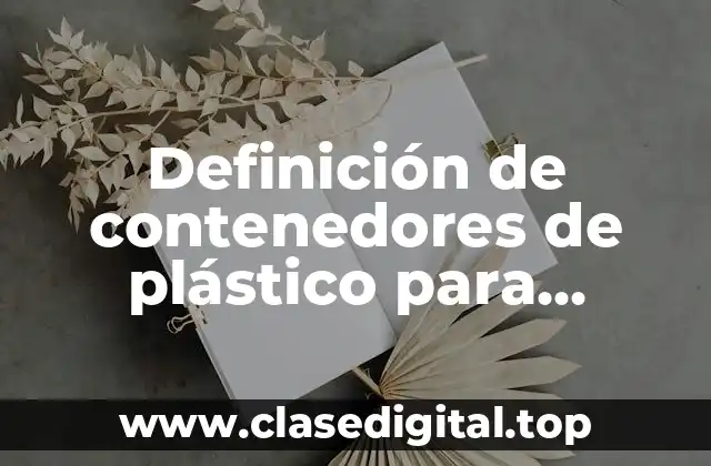 Definición de contenedores de plástico para alimentos