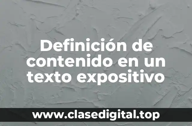 Definición de contenido en un texto expositivo