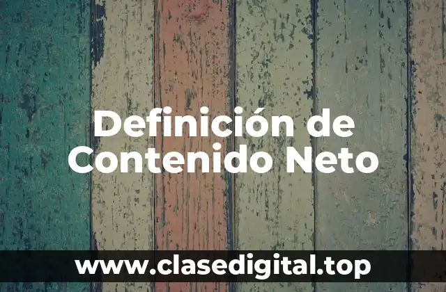 Definición de Contenido Neto