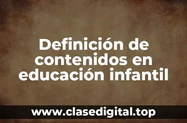 Definición de contenidos en educación infantil