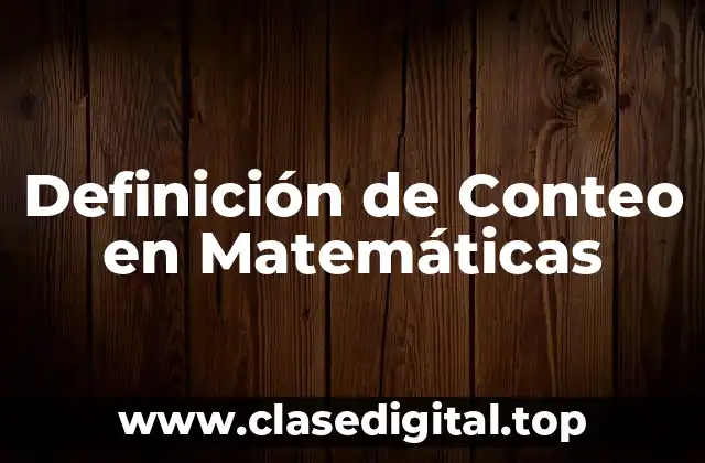 Definición de Conteo en Matemáticas