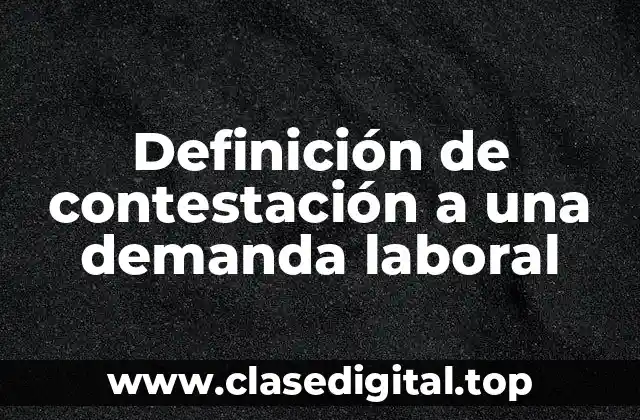 Definición de contestación a una demanda laboral