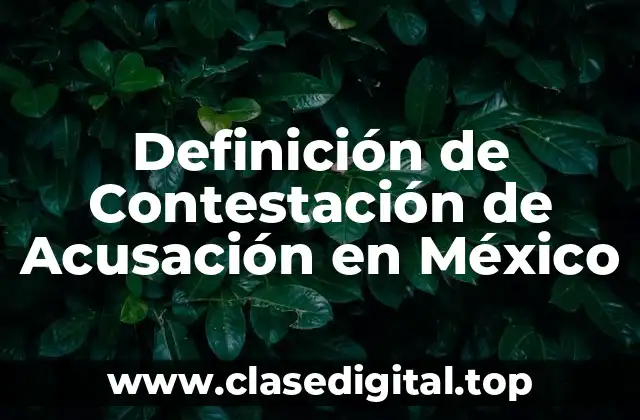 Definición de Contestación de Acusación en México