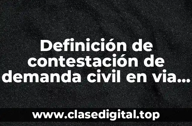 Ejemplos de contestación de demanda civil en via ordinaria