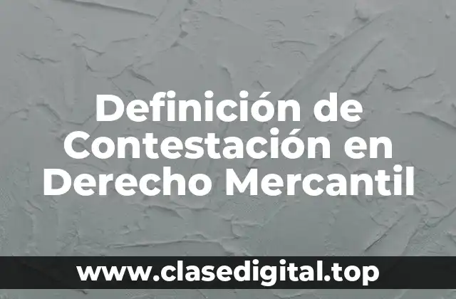 Definición de Contestación en Derecho Mercantil