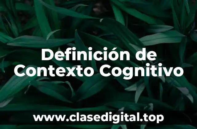 Ejemplos de Contexto Cognitivo