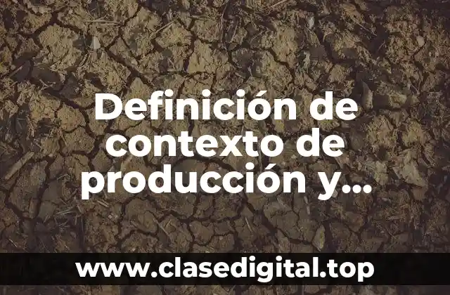 Definición de contexto de producción y recepción