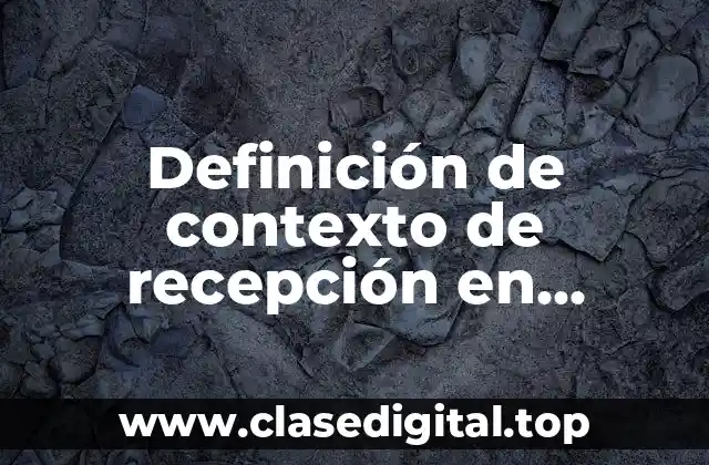 Definición de contexto de recepción en literatura