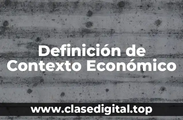 Definición de Contexto Económico