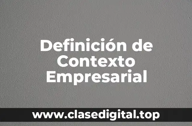 Definición Técnica de Contexto Empresarial