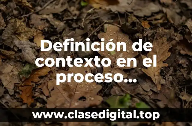 Definición de contexto en el proceso comunicativo