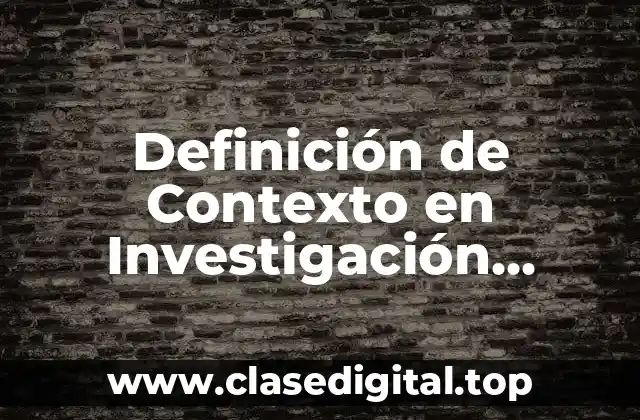 Definición de Contexto en Investigación Cualitativa