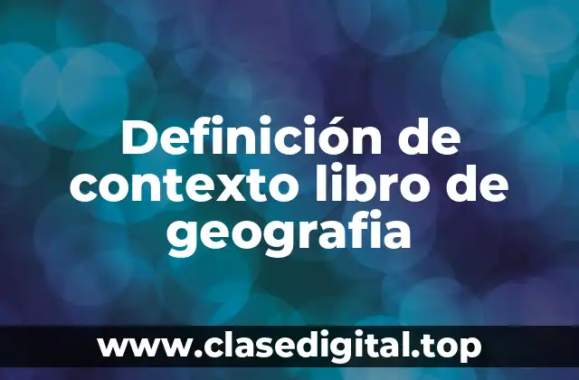 Definición de contexto libro de geografia
