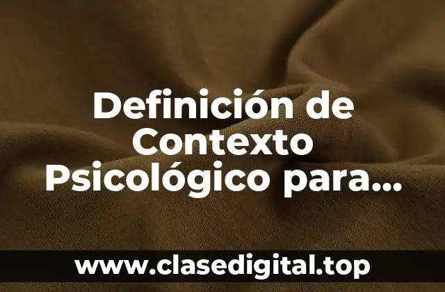 Definición Técnica de Contexto Psicológico