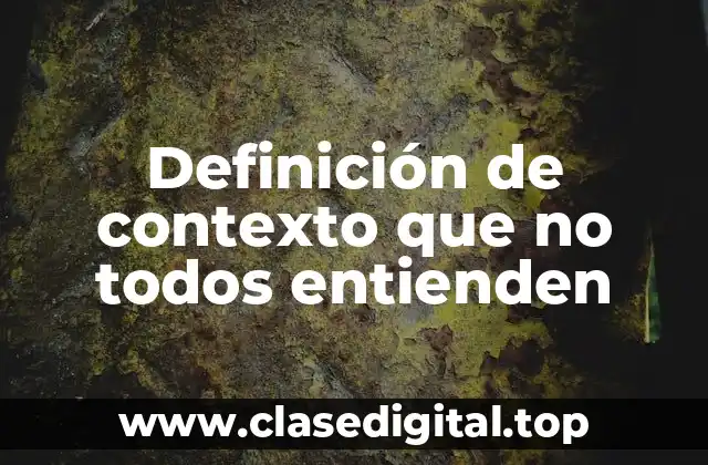 Definición de contexto que no todos entienden
