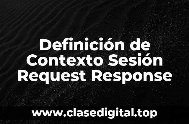 Definición de Contexto Sesión Request Response