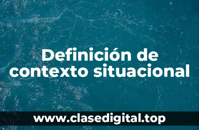 Definición técnica de contexto situacional