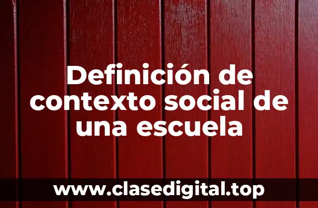 Definición de contexto social de una escuela
