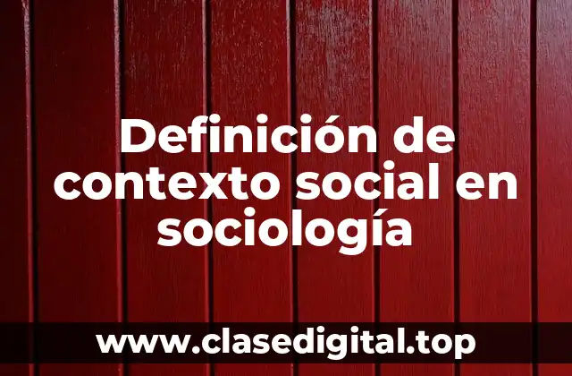 Definición de contexto social en sociología