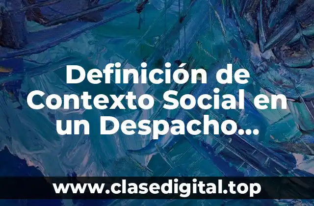 Definición de Contexto Social en un Despacho Contable