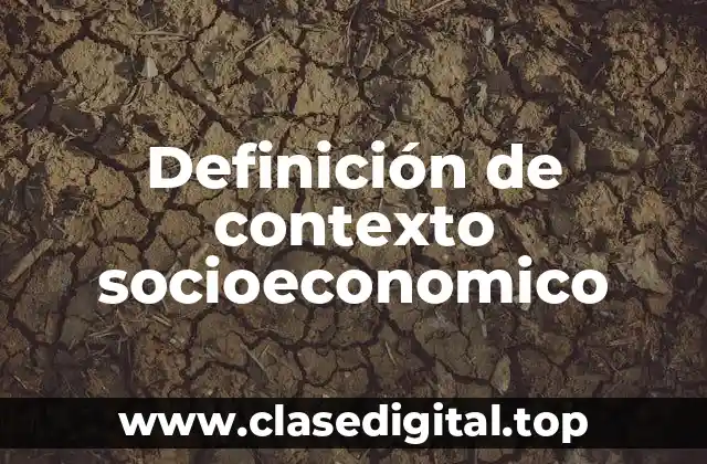 Ejemplos de contexto socioeconomico