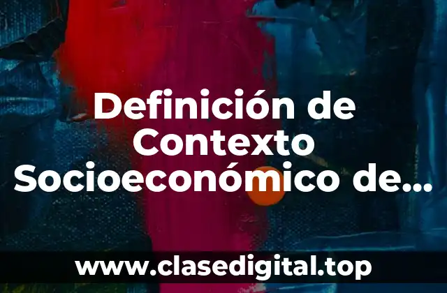 Definición de Contexto Socioeconómico de México