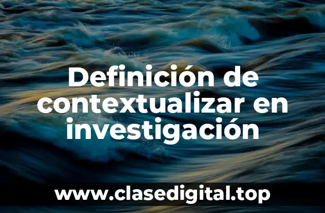 Definición de contextualizar en investigación