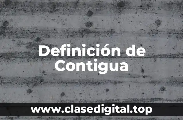 Definición de Contigua