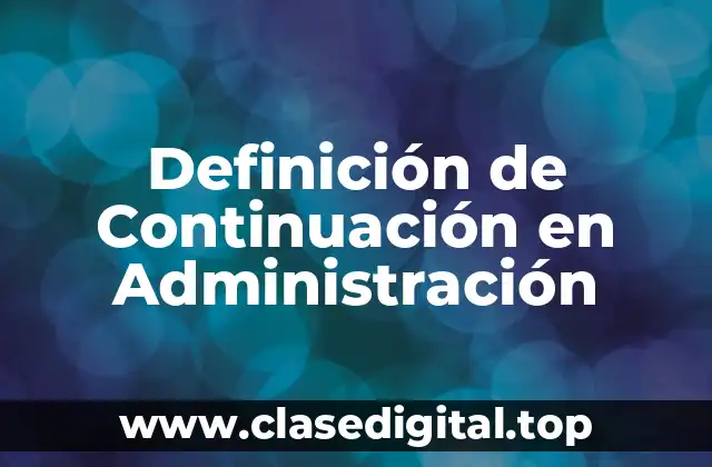 Definición de Continuación en Administración