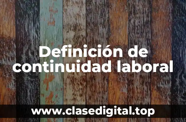 Definición de continuidad laboral