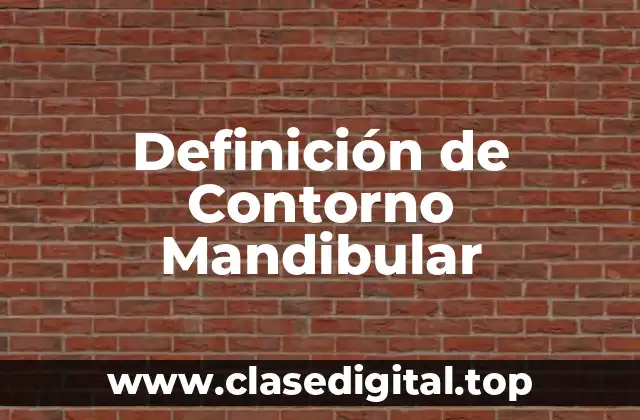Definición Técnica de Contorno Mandibular