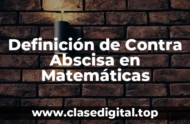 Definición de Contra Abscisa en Matemáticas