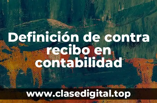 Definición de contra recibo en contabilidad