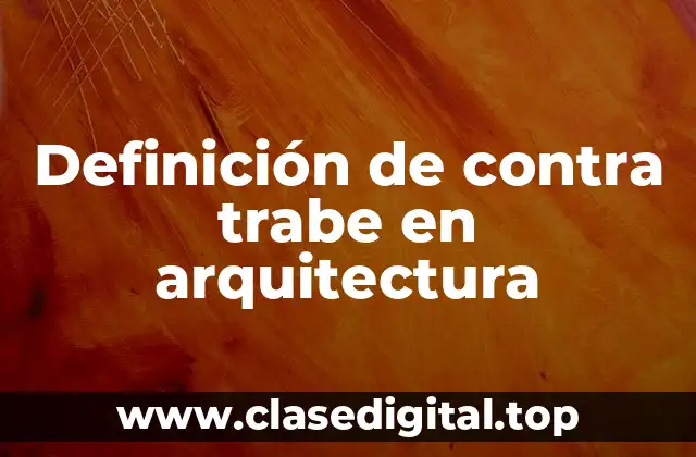 Definición de contra trabe en arquitectura