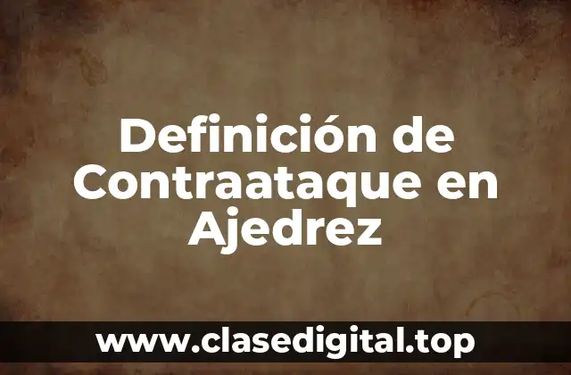 Definición de Contraataque en Ajedrez