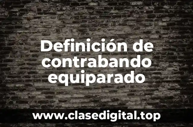 Ejemplos de contrabando equiparado