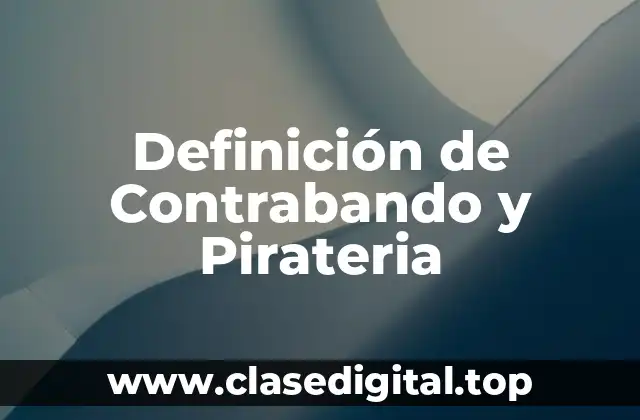 Definición de Contrabando y Pirateria